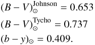 \begin{eqnarray*} &&(B-V)_\odot^{\rm Johnson}= 0.653\\ &&(B-V)_\odot^{\rm Tycho} = 0.737\\ &&(b-y)_\odot =0.409. \end{eqnarray*}