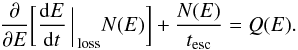 \begin{equation} \frac{\partial}{\partial E}\biggl[\frac{{\rm d}E}{{\rm d}t}{\bigg\arrowvert}_{\rm loss}N(E)\biggr]+\frac{N(E)}{t_{\rm esc}} = Q(E). \label{tra} \end{equation}