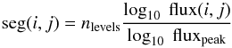 \appendix \setcounter{section}{1} \begin{equation} {\rm seg}(i,j) = n_{\rm levels} \frac{\log_{10}~{\rm flux}(i,j)}{\log_{10}~{\rm flux}_{\rm peak} } \end{equation}
