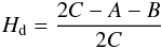 \begin{eqnarray} H_{\rm d} = {2C - A - B \over 2C} \label{eq:H_d} \end{eqnarray}