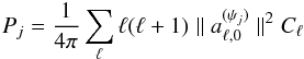 \begin{eqnarray*} P_j = \frac{1}{4 \pi} \sum_\ell \ell(\ell+1) \parallel a^{(\psi_j)}_{\ell,0} \parallel ^2 C_\ell \end{eqnarray*}