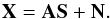 \begin{equation} {\bf X} = {\bf A S} + {\bf N}. \end{equation}