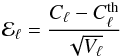 \begin{eqnarray*} \mathcal{E}_\ell = \frac{C_\ell - C_\ell^{\rm th}}{\sqrt{V_\ell}} \end{eqnarray*}
