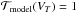\hbox{$\mathcal{T}_{\rm model}(V_T) = 1$}