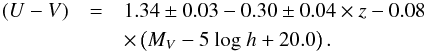 \begin{eqnarray} (U-V)&=&1.34\pm0.03-0.30\pm0.04 \times z -0.08 \nonumber\\ &&\times \left(M_V-5\ {\log}\ h+20.0\right). \end{eqnarray}