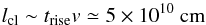 \begin{equation} l_{\rm cl}\sim t_{\rm rise}v\simeq 5\times 10^{10} ~ \rm cm \end{equation}
