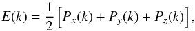 \begin{equation} \label{eq:kinetic_energy_spectrum} E(k) = \frac{1}{2} \left[\strut P_x(k) + P_y(k) + P_z(k)\right] , \end{equation}