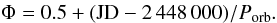 $$ \Phi =0.5+({\rm JD}-2\,448\,000)/P_{\rm orb}. $$