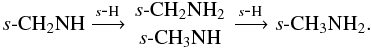 \begin{eqnarray*} s\mbox{-}{\ensuremath\rm CH_2NH}\xrightarrow{s\mbox{-}{\ensuremath\rm H}} \genfrac{}{}{0pt}{}{s\mbox{-}{\ensuremath\rm CH_2NH_2}}{s\mbox{-}{\ensuremath\rm CH_3NH}}\xrightarrow{s\mbox{-}{\ensuremath\rm H}} s\mbox{-}{\ensuremath\rm CH_3NH_2}. \end{eqnarray*}