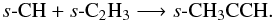 \begin{eqnarray*} s\mbox{-}{\ensuremath\rm CH} + s\mbox{-}{\ensuremath\rm C_2H_3} \longrightarrow s\mbox{-}{\ensuremath\rm CH_3CCH}. \end{eqnarray*}
