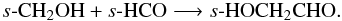 \begin{eqnarray*} s\mbox{-}{\ensuremath\rm CH_2OH} + s\mbox{-}{\ensuremath\rm HCO} \longrightarrow s\mbox{-}{\ensuremath\rm HOCH_2CHO}. \end{eqnarray*}