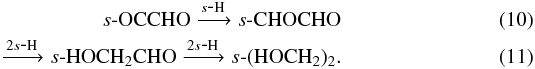 \begin{eqnarray} s\mbox{-}{\rm OCCHO} \xrightarrow{s\mbox{-}{\rm H}} s\mbox{-}{\rm CHOCHO} \\ \xrightarrow{2s\mbox{-}{\rm H}} s\mbox{-}{\rm HOCH_2CHO} \xrightarrow{2s\mbox{-}{\rm H}} s\mbox{-}{\rm (HOCH_2)_2}. \end{eqnarray}