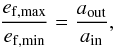 \begin{eqnarray} \frac{e_\mathrm{f,max}}{e_\mathrm{f,min}} = \frac{a_\mathrm{out}}{a_\mathrm{in}}, \label{ratio_ecc} \end{eqnarray}