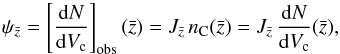 \begin{equation} \label{psi_to_nc} \psi_{\bar{z}} = \bigobs{\frac{{\rm d}N}{{\rm d}V_{\rm c}}}(\bar{z}) = J_{\bar{z}} \, \nc(\bar{z}) = J_{\bar{z}} \, \frac{{\rm d}N}{{\rm d}V_{\rm c}}(\bar{z}), \end{equation}
