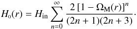 \begin{equation} \label{zumaH0} H_{\ssty 0}(r) = H_{\rm in} \sum_{n=0}^{\infty} \frac{2 \left[1-\Omega_{\rm M}(r)\right]^n}{(2n+1)(2n+3)}\cdot \end{equation}