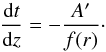 \begin{equation} \label{dtdz} \frac{{\rm d}t}{{\rm d}z} = - \frac{A'}{f(r)}\cdot \end{equation}