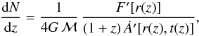 \begin{equation} \label{dNdz} \frac{{\rm d}N}{{\rm d}z} = \frac{1}{4G \, \Mg} \, \frac{F'[r(z)]}{(1+z) \, \dot{A}'[r(z),t(z)]}, \end{equation}