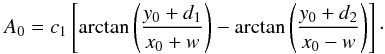 \begin{equation} A_0 = c_1\left[ \arctan\left(\frac{y_0+d_1}{x_0+w} \right) - \arctan\left(\frac{y_0+d_2}{x_0-w} \right) \right]\cdot \label{defA0} \end{equation}