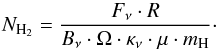 \begin{equation} N_{{\rm H}_2}=\frac{F_{\nu} \cdot R}{B_{\nu} \cdot \Omega \cdot \kappa_{\nu} \cdot \mu \cdot m_{\rm H}} \cdot \label{equ:dusttoh2} \end{equation}