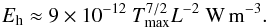 \begin{equation} E_{\rm h}\approx 9\times 10^{-12}\ T_\mathrm{max}^{7/2}L^{-2}\ \mathrm{W\,m^{-3}}. \end{equation}