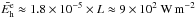 \hbox{$\bar{E_{\rm h}^\mathrm{e}}\approx 1.8\times 10^{-5}\times L\approx 9\times 10^2\ \mathrm{W\,m^{-2}}$}