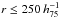 \hbox{$r \le 250 \,h_{75}^{-1}$}