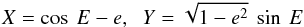 \appendix \setcounter{section}{1} \begin{equation} X = \cos \: E - e , \;\; Y = \sqrt{1-e^{2}} \: \sin \: E \end{equation}