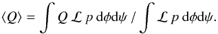 \begin{equation} \langle Q \rangle = \int{Q \: {\cal L} \: p \: {\rm d} \phi {\rm d} \psi} \: / \int{{\cal L} \: p \: {\rm d} \phi {\rm d}\psi.} \end{equation}