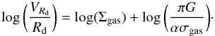 \begin{equation} \label{eq:GradCrit} \log \bigg(\dfrac{V_{R_{\rm d}}}{R_{\rm d}}\bigg) = \log(\Sigma_{\rm gas}) + \log\bigg(\dfrac{\pi G}{\alpha \sigma_{\rm gas}}\bigg)\cdot \end{equation}