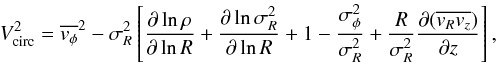 \appendix \setcounter{section}{1} \begin{equation} \label{eq:asymDrift} V_{\rm{circ}}^{2} = \overline{v_{\phi}}^{2} - \sigma_{{R}}^{2} \left[ \dfrac{\partial \ln \rho}{\partial \ln R} + \dfrac{\partial \ln \sigma_{{R}}^{2}}{\partial \ln R} + 1 - \dfrac{\sigma_{\phi}^{2}}{\sigma_{{R}}^{2}} +\dfrac{R}{\sigma_{{R}}^{2}} \dfrac{\partial(\overline{v_{{R}}v_{z}})}{\partial z}\right], \end{equation}