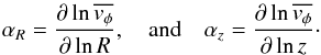 \appendix \setcounter{section}{1} \begin{equation} \alpha_{{R}} = \dfrac{\partial \ln \overline{v_{\phi}}}{\partial \ln R}, \quad {\rm{and}} \quad \alpha_{z} = \dfrac{\partial \ln \overline{v_{\phi}}}{\partial \ln z}\cdot \end{equation}