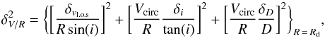 \begin{equation} \label{eq:errGrad} \delta_{V{/}R}^{2} = \bigg\{ \bigg[ \dfrac{\delta_{v_{\rm l.o.s}}}{R \sin(i)}\bigg]^{2} + \bigg[ \dfrac{V_{\rm{circ}}}{R} \dfrac{\delta_{i}}{\tan(i)}\bigg]^{2} + \bigg[ \dfrac{V_{\rm{circ}}}{R} \dfrac{\delta_{D}}{D}\bigg]^{2}\bigg\}_{R\,=\,R_{\rm d}}, \end{equation}