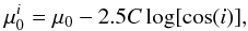 \begin{equation} \mu^{i}_{0} = \mu_{0} - 2.5 C \log[\cos(i)], \end{equation}
