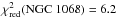 \hbox{$\chi_{\mathrm{red}}^{2}(\textrm{NGC 1068})=6.2$}