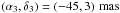 \hbox{$\left(\alpha_{3},\delta_{3}\right)=\left(-45,3\right)\,\mathrm{mas}$}
