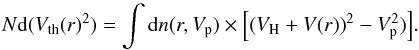 \begin{equation} N {\rm d}(V_{\rm th}(r)^{2}) = \int{{\rm d}n(r,V_{\rm p}) \times \left[\left(V_{\rm H} + V(r)\right)^{2} -V_{\rm p}^{2})\right]}. \end{equation}