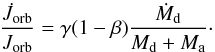 \begin{equation} \label{eq::jorb} \frac{\dot{J}_{\rm orb}}{J_{\rm orb}} = \gamma (1-\beta) \frac{\dot{M}_{\rm d}}{M_{\rm d}+ M_{\rm a}}\cdot \end{equation}
