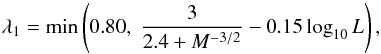 \appendix \setcounter{section}{1} \begin{equation} \lambda_{1} = \min \left(0.80, \; \frac{3}{2.4 + M^{-3/2}} - 0.15 \log_{10} L \right), \end{equation}