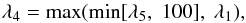 \appendix \setcounter{section}{1} \begin{equation} \lambda_{4} = \max (\min[\lambda_{5}, \; 100], \; \lambda_{1}), \end{equation}