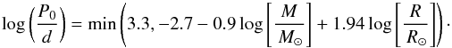 \begin{equation} \label{eq::P0} \log \left(\frac{P_0}{d}\right) = {\min}\left(3.3, -2.7 - 0.9 \log\left[\frac{M}{\Msun}\right] + 1.94 \log \left[\frac{R}{\Rsun}\right]\right)\cdot \end{equation}