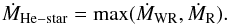 \begin{equation} \label{eq::Mhestar} \dot{M}_{\rm He-star} = {\max} (\dot{M}_{\rm WR}, \dot{M}_{\rm R}). \end{equation}