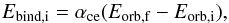 \begin{equation} \label{eq::alphace} {E}_{\rm bind,i} = \alpha_{\rm ce} (E_{\rm orb,f} - E_{\rm orb,i}), \end{equation}