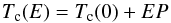 \begin{equation} T_{\rm c}(E)=T_{\rm c}(0)+EP \end{equation}