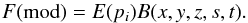 \begin{equation} F(\mathrm{mod})=E(p_i)B(x,y,z,s,t) . \end{equation}