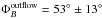 Mathematical equation: \hbox{$\Phi _{{B}}^{\rm{outflow}}=53^{\circ}\pm13^{\circ}$}