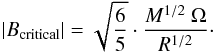 Mathematical equation: \begin{equation} |B_{\rm{critical}}|=\sqrt{\frac{6}{5}} \cdot \frac{M^{1/2} ~\Omega}{R^{1/2}}\cdot \label{B} \end{equation}