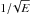 \hbox{$1/\!\sqrt{E}$}