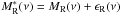 \hbox{$M_{\rm R}^{*}(\nu) = M_{\rm R}(\nu) + \epsilon_{\rm R}(\nu)$}