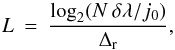 \begin{equation} L \: = \: \frac{ \log_2(N \: \delta \lambda / j_0) } { \Delta_{\rm r} } , \label{Eq:3.2.5} \end{equation}