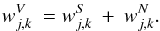 \begin{equation} w_{j,k}^V \: = w_{j,k}^S \: + \: w_{j,k}^N . \label{Eq:3.3.3} \end{equation}